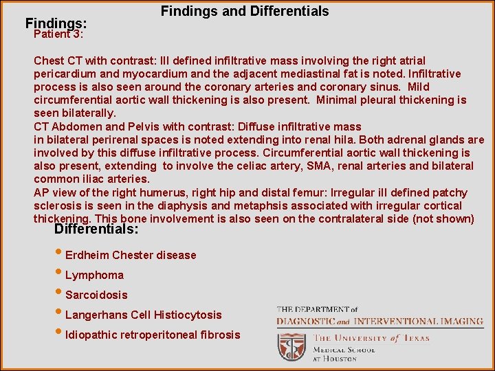 Findings: Findings and Differentials Patient 3: Chest CT with contrast: Ill defined infiltrative mass