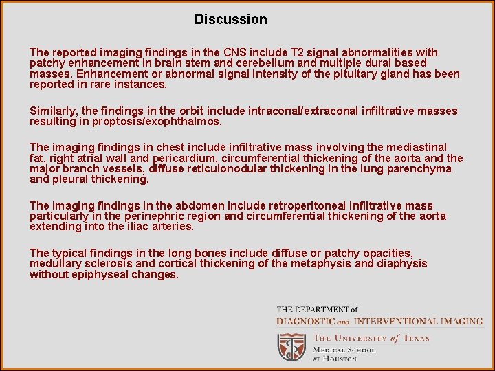 Discussion The reported imaging findings in the CNS include T 2 signal abnormalities with