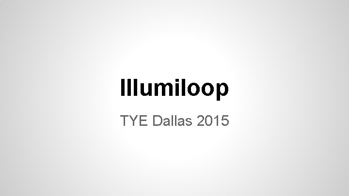 Illumiloop TYE Dallas 2015 