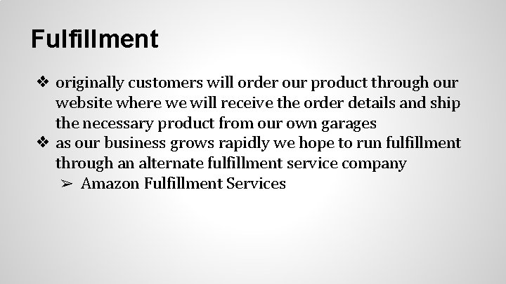 Fulfillment ❖ originally customers will order our product through our website where we will