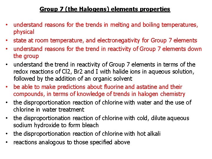 Group 7 (the Halogens) elements properties • understand reasons for the trends in melting