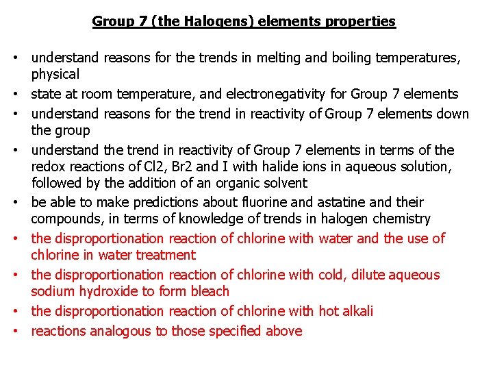 Group 7 (the Halogens) elements properties • understand reasons for the trends in melting