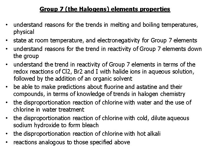 Group 7 (the Halogens) elements properties • understand reasons for the trends in melting