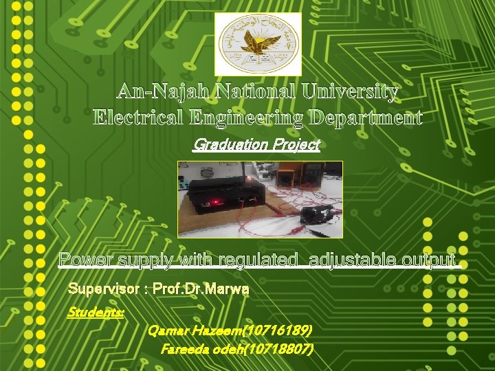 An-Najah National University Electrical Engineering Department Graduation Project Power supply with regulated adjustable output