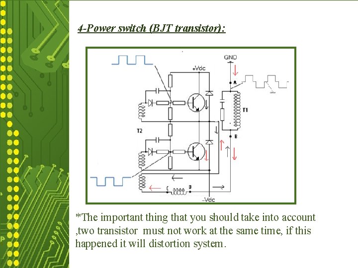 4 -Power switch (BJT transistor): *The important thing that you should take into account