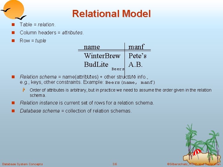 Relational Model n Table = relation. n Column headers = attributes. n Row =