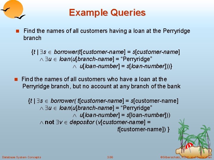 Example Queries n Find the names of all customers having a loan at the