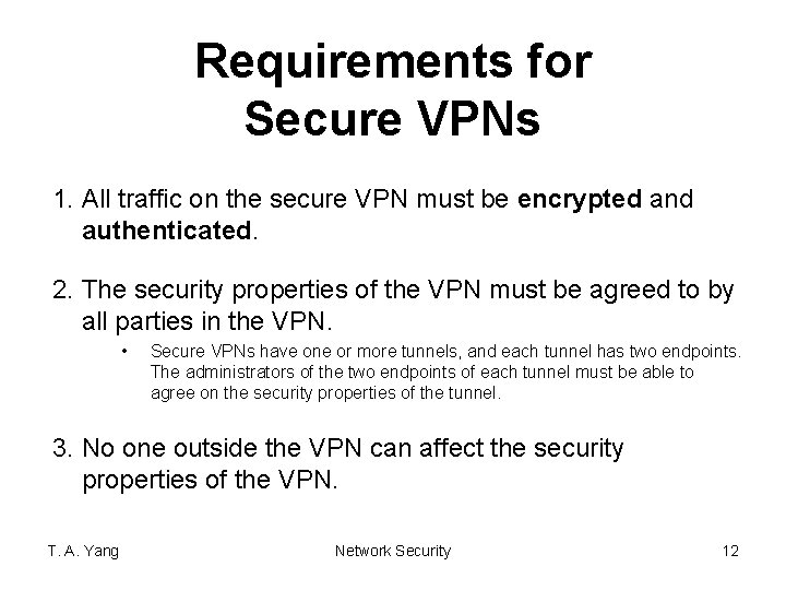 Requirements for Secure VPNs 1. All traffic on the secure VPN must be encrypted