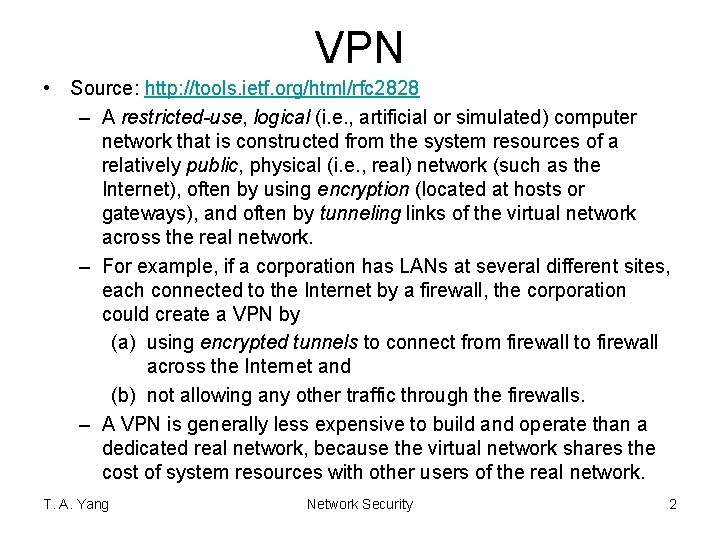 VPN • Source: http: //tools. ietf. org/html/rfc 2828 – A restricted-use, logical (i. e.