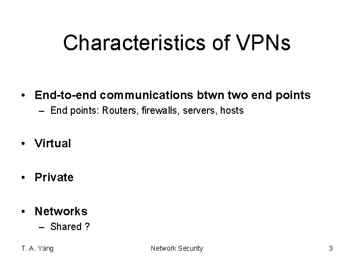 Characteristics of VPNs • End-to-end communications btwn two end points – End points: Routers,
