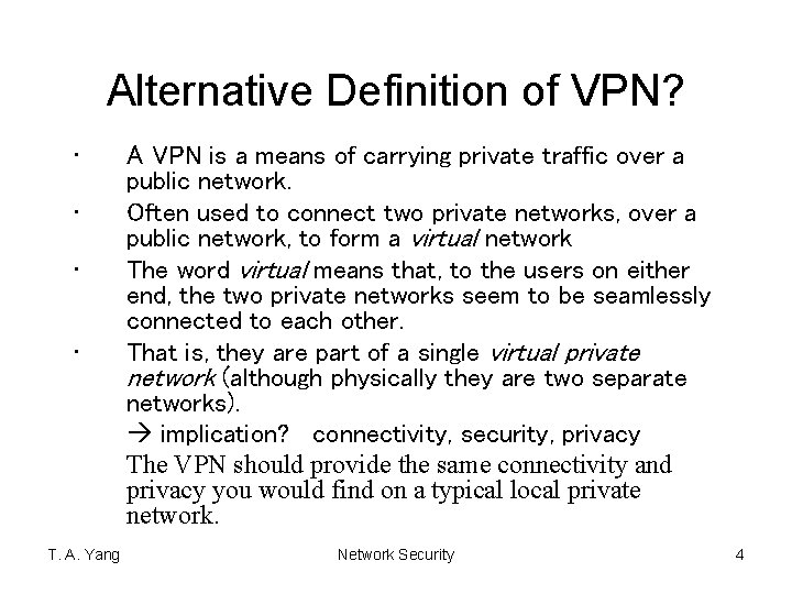 Alternative Definition of VPN? • • T. A. Yang A VPN is a means