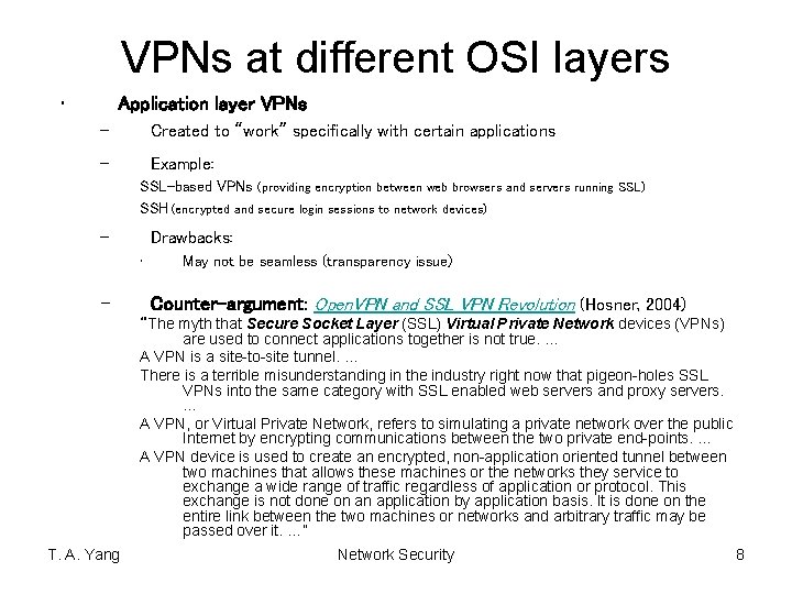 VPNs at different OSI layers • Application layer VPNs – Created to “work” specifically
