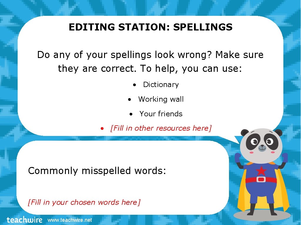 EDITING STATION: SPELLINGS Do any of your spellings look wrong? Make sure they are