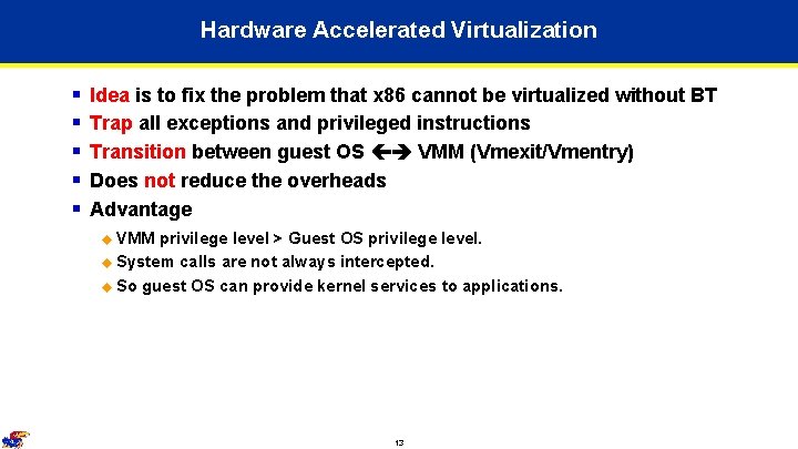 Hardware Accelerated Virtualization § § § Idea is to fix the problem that x Hardware Accelerated Virtualization § § § Idea is to fix the problem that x