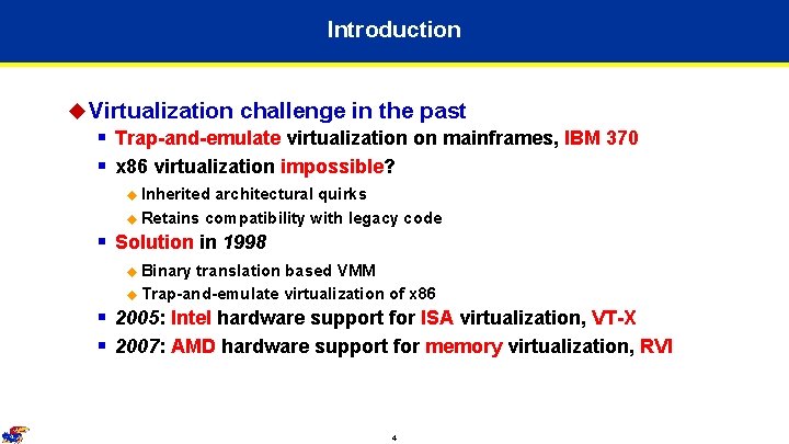 Introduction u Virtualization challenge in the past § Trap-and-emulate virtualization on mainframes, IBM 370 Introduction u Virtualization challenge in the past § Trap-and-emulate virtualization on mainframes, IBM 370