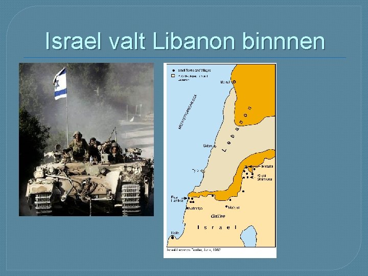 Israel valt Libanon binnnen Israel valt Libanon binnnen