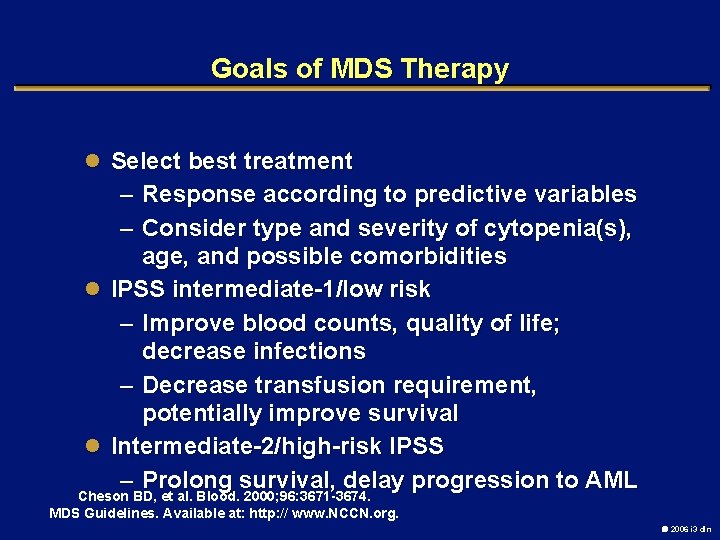 Goals of MDS Therapy l Select best treatment – Response according to predictive variables