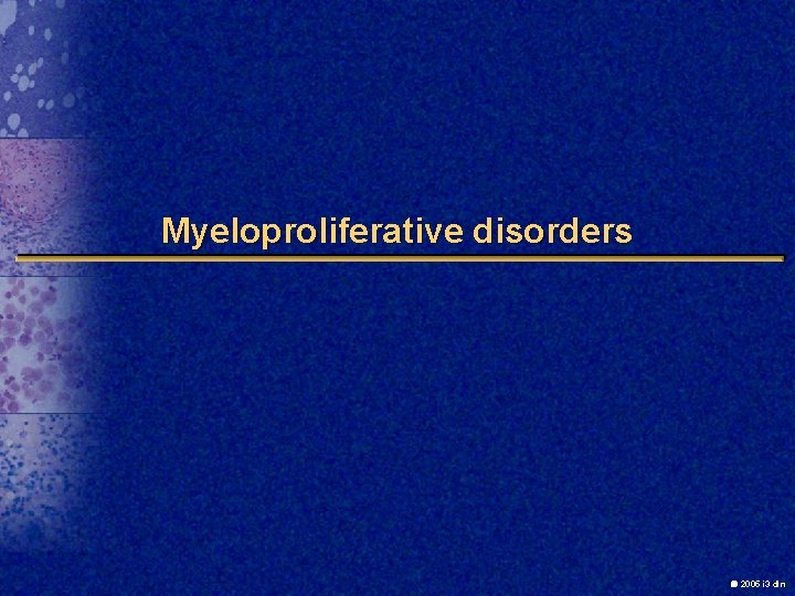 Myeloproliferative disorders 2005 i 3 dln 