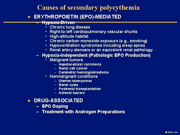 Causes of secondary polycythemia l ERYTHROPOIETIN (EPO)-MEDIATED – Hypoxia-Driven • • • Chronic lung