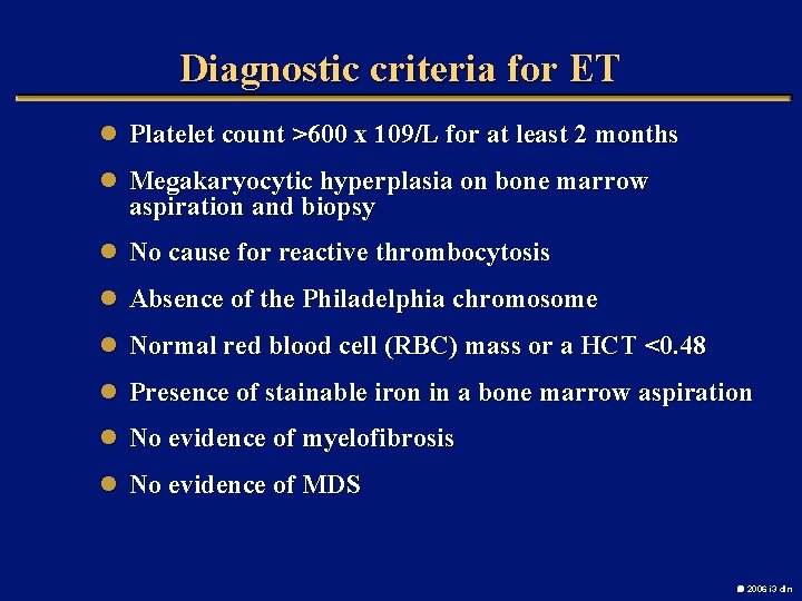 Diagnostic criteria for ET l Platelet count >600 x 109/L for at least 2