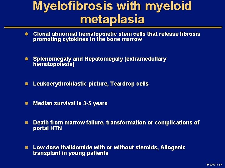 Myelofibrosis with myeloid metaplasia l Clonal abnormal hematopoietic stem cells that release fibrosis promoting