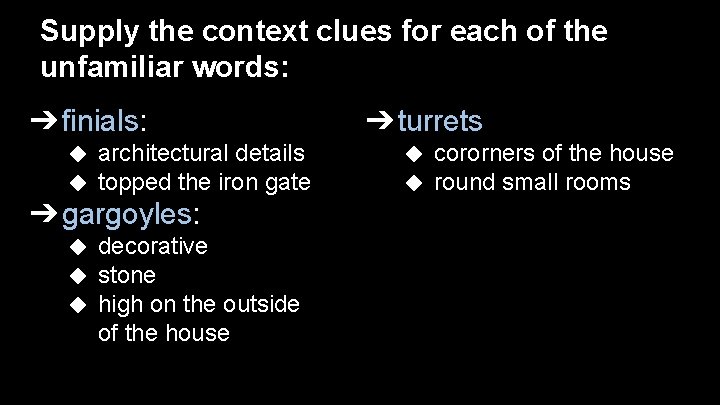 Supply the context clues for each of the unfamiliar words: ➔ finials: ◆ ◆