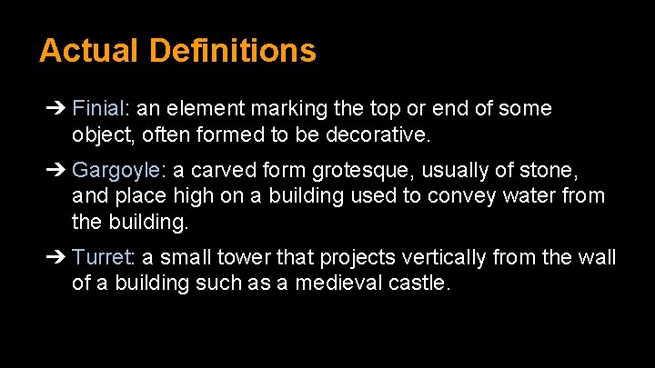 Actual Definitions ➔ Finial: an element marking the top or end of some object,