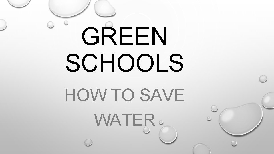 GREEN SCHOOLS HOW TO SAVE WATER 