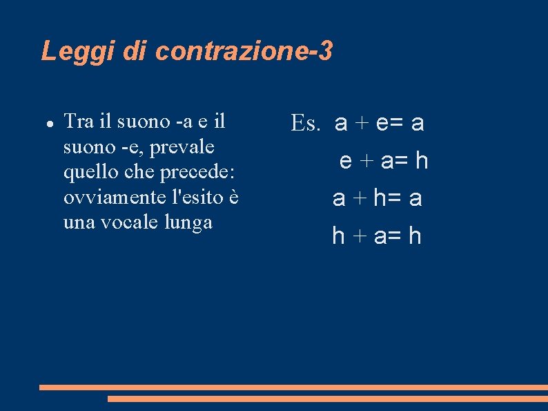 Leggi di contrazione-3 Tra il suono -a e il suono -e, prevale quello che