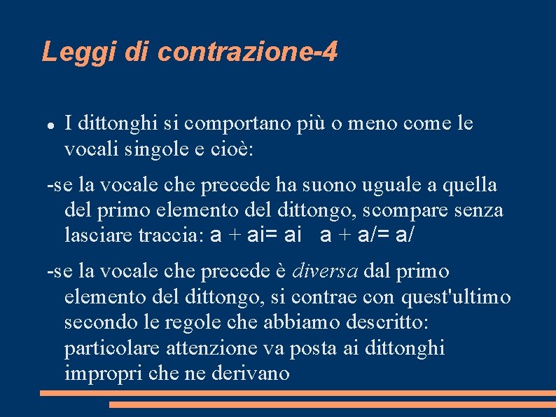 Leggi di contrazione-4 I dittonghi si comportano più o meno come le vocali singole