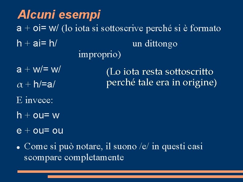 Alcuni esempi a + oi= w/ (lo iota si sottoscrive perché si è formato