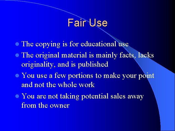 Fair Use l The copying is for educational use l The original material is