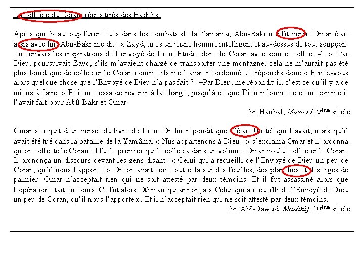 La collecte du Coran, récits tirés des Hadiths. Après que beaucoup furent tués dans