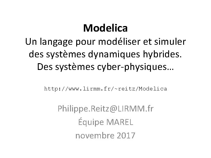 Modelica Un langage pour modéliser et simuler des systèmes dynamiques hybrides. Des systèmes cyber-physiques…