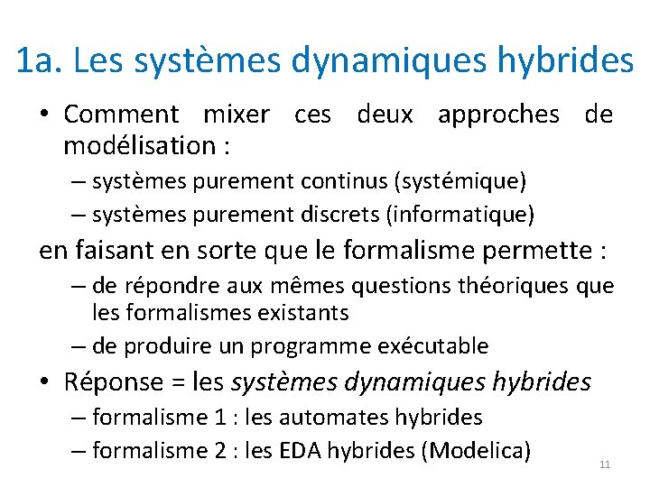1 a. Les systèmes dynamiques hybrides • Comment mixer ces deux approches de modélisation