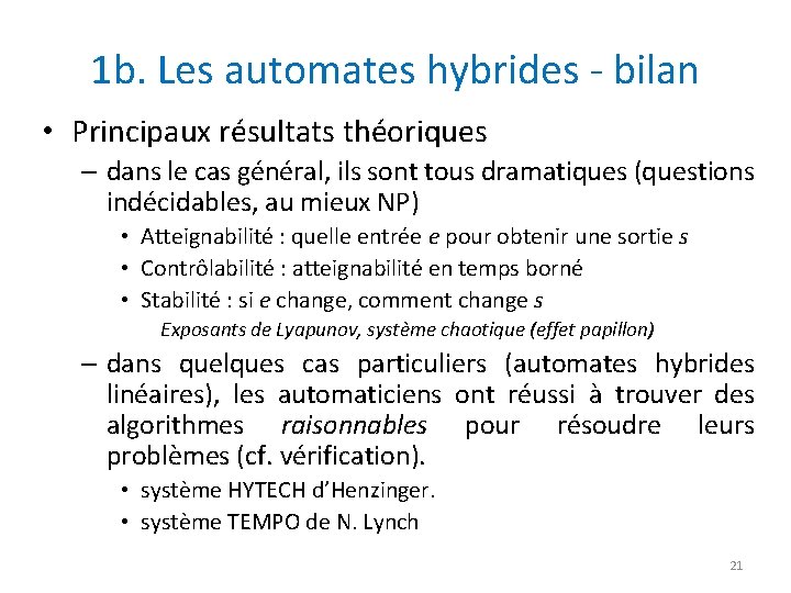 1 b. Les automates hybrides - bilan • Principaux résultats théoriques – dans le