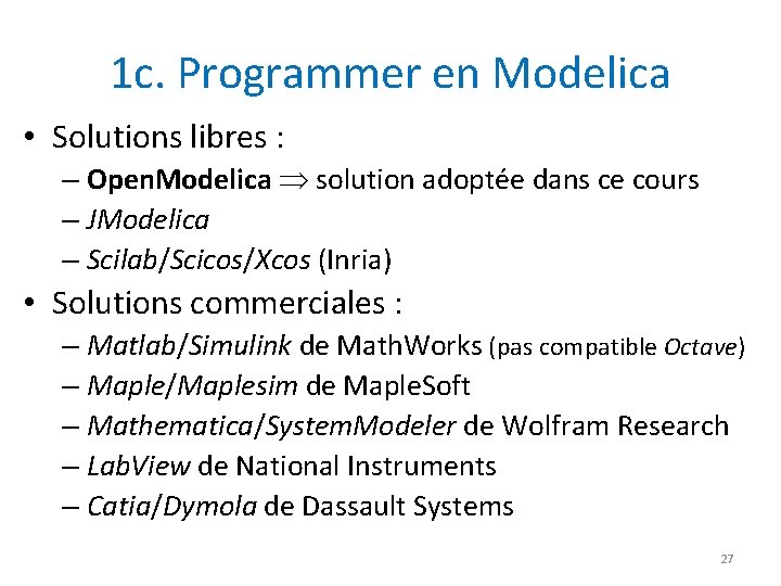 1 c. Programmer en Modelica • Solutions libres : – Open. Modelica solution adoptée