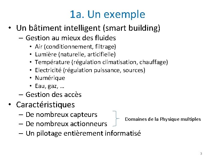 1 a. Un exemple • Un bâtiment intelligent (smart building) – Gestion au mieux