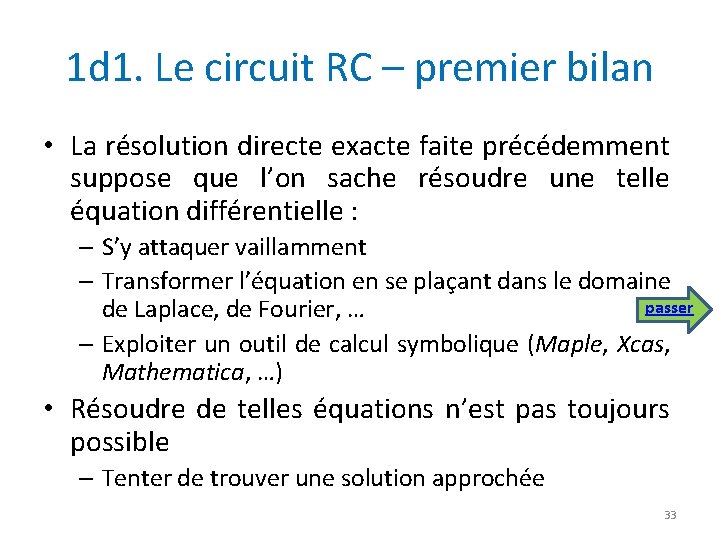 1 d 1. Le circuit RC – premier bilan • La résolution directe exacte