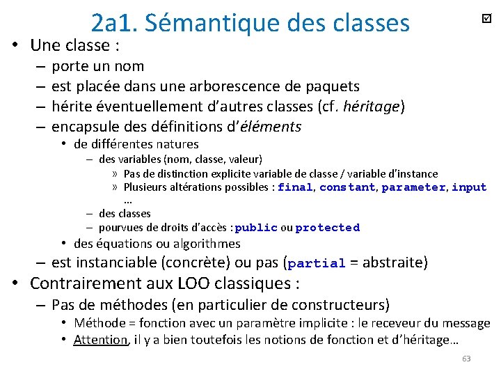 2 a 1. Sémantique des classes • Une classe : – – porte un