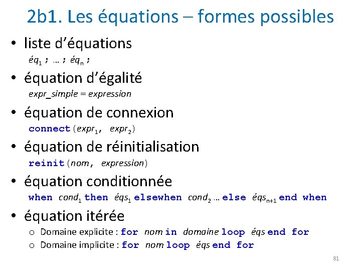 2 b 1. Les équations – formes possibles • liste d’équations éq 1 ;