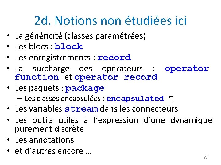 2 d. Notions non étudiées ici La généricité (classes paramétrées) Les blocs : block