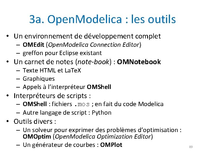 3 a. Open. Modelica : les outils • Un environnement de développement complet –