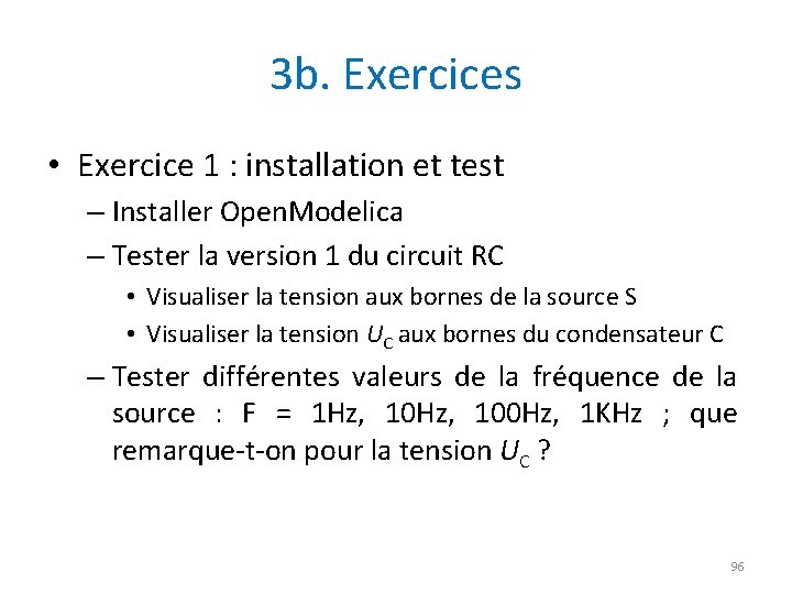 3 b. Exercices • Exercice 1 : installation et test – Installer Open. Modelica