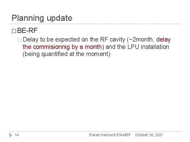 Planning update � BE-RF � Delay to be expected on the RF cavity (~2