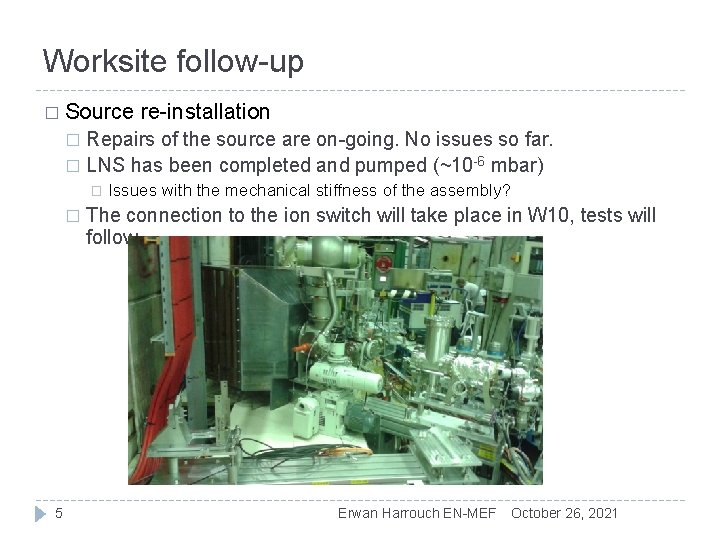 Worksite follow-up � Source re-installation Repairs of the source are on-going. No issues so