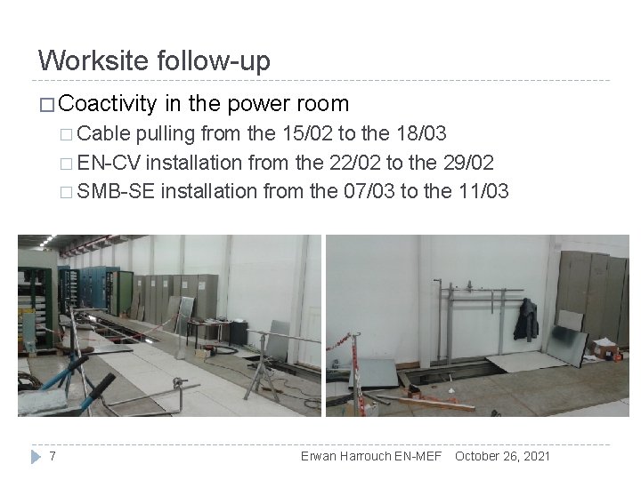 Worksite follow-up � Coactivity in the power room � Cable pulling from the 15/02