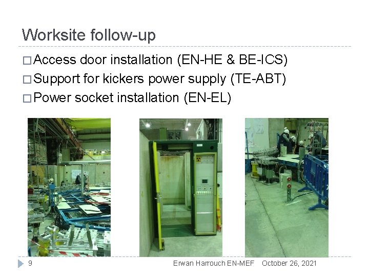 Worksite follow-up � Access door installation (EN-HE & BE-ICS) � Support for kickers power