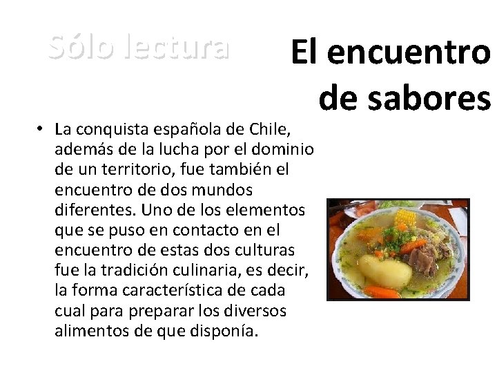 Sólo lectura El encuentro de sabores • La conquista española de Chile, además de