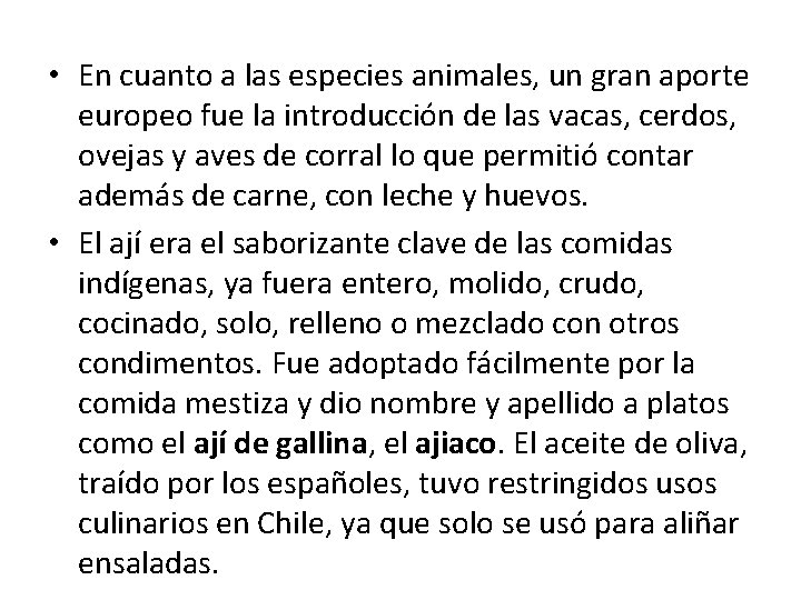  • En cuanto a las especies animales, un gran aporte europeo fue la